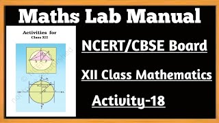 12th Class Mathematics Lab ActivityNCERTCBSE Board Activity18 [upl. by Hasile]