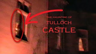 The Haunting Of TULLOCH CASTLE [upl. by Coombs]