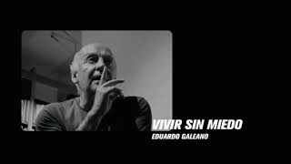 Eduardo Galeano • Vivir sin miedo [upl. by Kimberley]