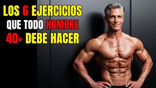 Los 6 Ejercicios Esenciales para Construir Músculo en Hombres de 40 [upl. by Nanek]