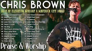 Worship Music Elevation Playlist 💖 Chris Brown 🙌 Maverick City Worship Songs 🙏🎶✨ [upl. by Luing58]