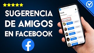 ¿Cómo y Por qué Facebook Elige a Quien me Sugiere que Agregue como Amigo  Sugerencia de Amistad [upl. by Ayisan]