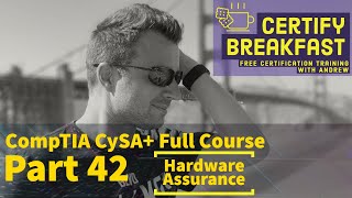 CompTIA CySA Full Course Part 42 Hardware Assurance [upl. by Florrie]