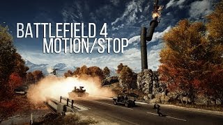 Battlefield 4  MotionStop [upl. by Blynn543]