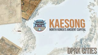 Kaesong  North Koreas Ancient Capital  DPRK Cities [upl. by Annoet]