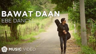 Ebe Dancel  Bawat Daan Official Music Video [upl. by Wilcox810]