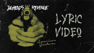 Jugheads Revenge  American Gestures Official Lyric Video [upl. by Dugas]