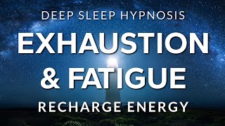 Sleep Hypnosis for Exhaustion Depletion amp Fatigue  Recharge Energy in Deep Rest [upl. by Boycey]