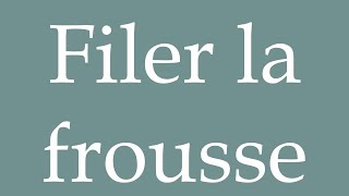 How to Pronounce Filer la frousse Scare away Correctly in French [upl. by Denys]