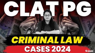 Most Important Criminal Law Cases of 2024  CLAT PG 2025 Preparation [upl. by Yllaw]