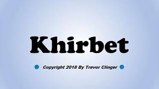 How To Pronounce Khirbet [upl. by Lahsiv228]