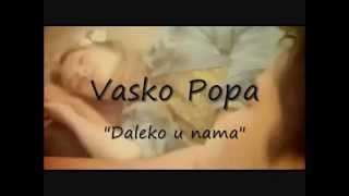 Vasko Popa  Daleko u nama [upl. by Agnola]