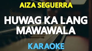 HUWAG KA LANG MAWAWALA  Aiza Seguerra  originally by Ogie Alcasid KARAOKE Version [upl. by Nosirrah]