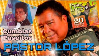 PASTOR LÓPEZ  CUMBIAS  PASEITOS [upl. by Reich]