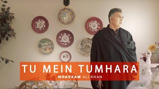 Moazzam Ali Khan  Tu Mein Tumhara  Ghazal  New Pakistani Songs 2019 [upl. by Ruhtracm]