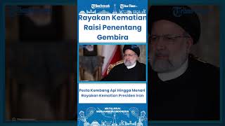 SHORT Pesta Kembang Api hingga Menari Rayakan Kematian Presiden Iran [upl. by Almat]