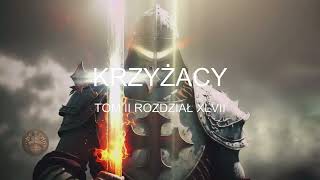 Henryk Sienkiewicz Krzyżacy Tom II Rozdział XLVII [upl. by Donetta]