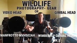 Manfrotto MVH502AH Pro Video Head amp Wimberley Gimble Mk 2  Wildlife Photography amp Filming Review [upl. by Teri238]