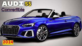 2024 Audi S5 Convertible Cabriolet  Price Review Specs [upl. by Bryn]