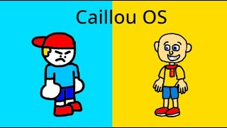 Caillou OS [upl. by Robby]