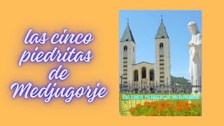 LAS CINCO PIEDRITAS DE MEDJUGORJE [upl. by Corb524]