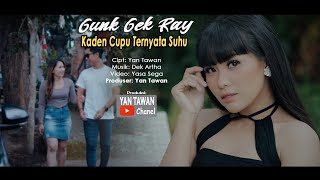 KADEN CUPU TERNYATA SUHU Gung Gek Ray [upl. by Ardme]