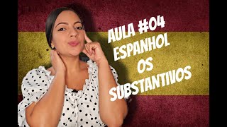 AULA DE ESPANHOL 04  QUARTA AULA  LOS SUSTANTIVOS os substantivos [upl. by Alihet]