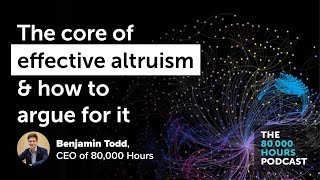 The core of effective altruism amp how to argue for it  Benjamin Todd 2020 [upl. by Gans204]