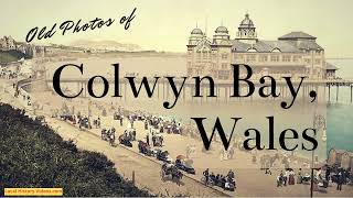 Old Photos of Colwyn Bay Wales [upl. by Haim976]