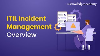 ITIL Incident Management Overview  ITIL V4 Foundation  ITIL Basics  The Knowledge Academy [upl. by Amber]