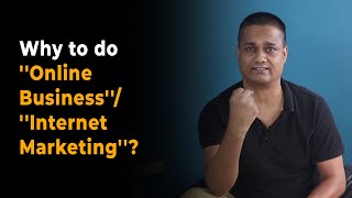 Why to do online business or Internet Marketing [upl. by Nadia]