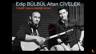 Altan Civelek feat Edip Bülbül  Kirpiğin Kaşına  Karadır Kaşların [upl. by Weaver]