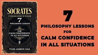 Socrates 7 Philosophy Lessons For Calm Confidence In All Situations Audiobook [upl. by Ybor]