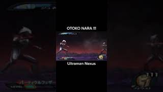 OTOKO NARA   Ultraman Nexus [upl. by Osy]