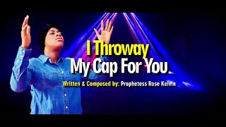 I Throway My Cap For You by Prophetess Rose Kelvin [upl. by Kevina]