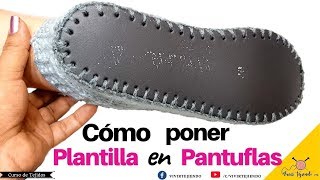 Cómo poner SUELA PLANTILLA a Pantuflas o Babuchas  vivirtejiendo [upl. by Phox981]