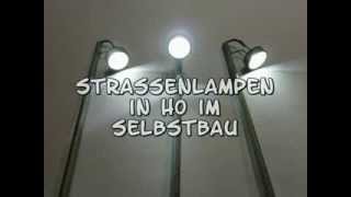 Strassenlampen im Selbstbau [upl. by Trudie]