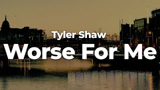 Tyler Shaw  Worse For Me LetraLyrics  Official Music Video [upl. by Power863]