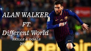 Messi  Different World ft Alan Walker I Skills amp Goals 2018 [upl. by Cummine]