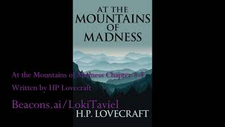 At the Mountains of Madness Chapters 34 by HP Lovecraft [upl. by Ahseenat]