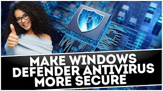 Make Windows Defender Antivirus More Secure [upl. by Johst]