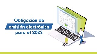 Obligación de emisión electrónica para el 2022 [upl. by Odlareg517]