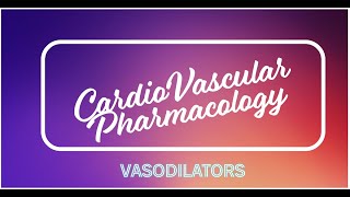 CVS Pharmacology Vasodilators [upl. by Pare]