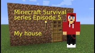 Minecraft Survival series Ep  5 My house [upl. by Mame]