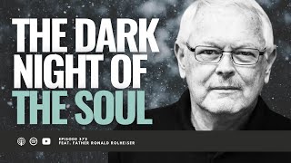 Father Ronald Rolheiser on Breaking the Hold of Sufficiency and the Dark Night of the Soul [upl. by Edward]