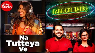 Fandom Talks  Na Tutteya Ve  Coke Studio 2020  Reaction  Sushant Saxena  Aanchal Ruchira Singh [upl. by Lada627]