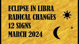 Eclipse in Libra  Where you will have RADICAL CHANGES  12 Signs [upl. by Ahidam]