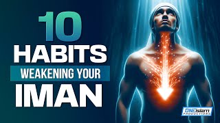 📉 10 Habits Weakening Your Iman🪫 [upl. by Pietro889]