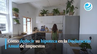 Cómo deducir su hipoteca en la Declaración Anual de impuestos [upl. by Yong]