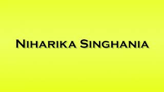 Pronunciation of Niharika Singhania [upl. by Meadow]